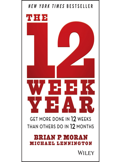 Title details for The 12 Week Year by Brian P. Moran - Wait list